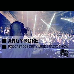 Dirty Minds Podcast 026 with Angy Kore