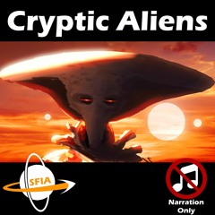 Cryptic Aliens (Narration Only)
