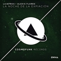 Alexis Flores, Luiapros - La Noche de la Expiación (Original Mix) OUT NOW!!