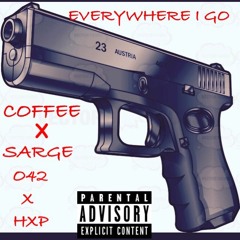 COFFEE X SARGE - EVERYWHERE I GO PRODBY:EVERY3K