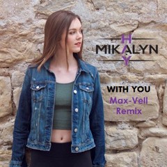 Mikalyn Hay - With You (Max-Vell Remix)