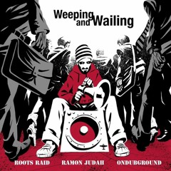 Roots Raid - Weeping & Wailing feat. Ramon Judah (Ondubground remix)