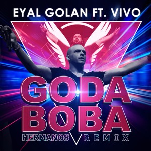 Eyal Golan Ft. Vivo - Goda Boba | אייל גולן מארח את ויוו - גודה בובה (Hermanos Remix) mp3