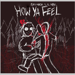 $ki Mask "The Slump God" X Lil HBK – HOW YA FEEL