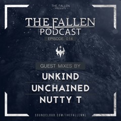 014 | The Fallen Podcast (Guestmixes by Unchained, Nutty T and Unkind)