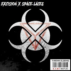 Excision & Space Laces - Throwin' Elbows (KAMI Bootleg)