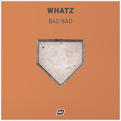 WHATZ - Bad Bad [DUG020]