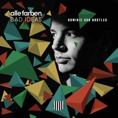 Alle Farben - Bad Ideas (Dominic Sab Bootleg)[Buy=FREE DL]