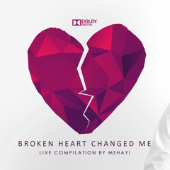 Broken Heart Changed Me