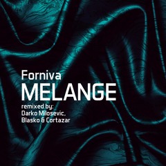 Forniva - Melange (Blasko & Cortazar Remix)
