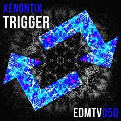 XenontiX - Trigger [EDMR.TV EXCLUSIVE]