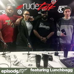 #RudeTalkPodcast w/ Lunchbagg (Episode 27)
