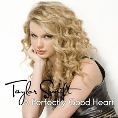 Taylor Swift - A Perfectly Good Heart (Covered By me)