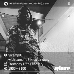 Rinse FM Podcast - Swamp 81 w/ Lamont + Nico Lindsay - 16th February 2017