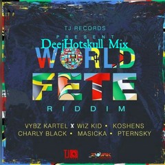 DEEJ HOTSKULL - WORLD FETE RIDDIM MIX [2017]