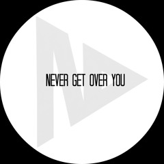 Never Get Over You