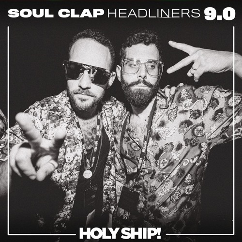 Holy Ship! 2017 Live Sets: Soul Clap (Headliners)