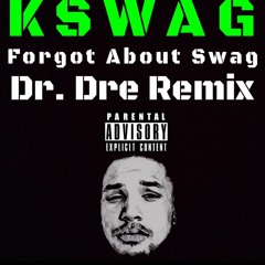 Forgot About Dre (Remix) By kSwag