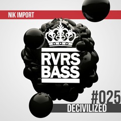 Nik Import - Decivilized (RVRS BASS Mix)