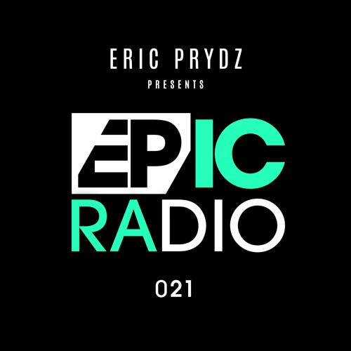 Eric Prydz presents: EPIC Radio 021