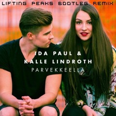 Ida Paul & Kalle Lindroth - Parvekkeella (Lifting Peaks bootleg remix)