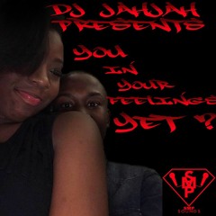 You In Your Feelings Yet ?