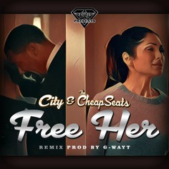 Free Her (Remix){Prod. By G-Wayt of Slghtwrk}