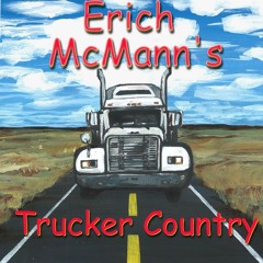 "Erich McMann's Trucker Country"