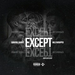 Bankroll Marky & WillThaRapper - Except [Prod. By King LeeBoy]