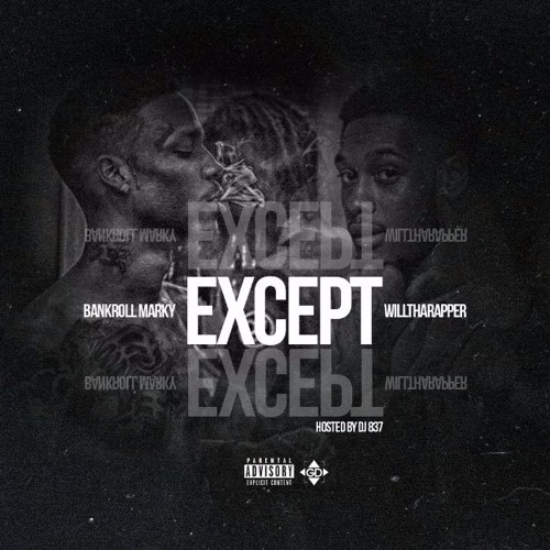 Bankroll Marky & WillThaRapper - Except [Prod. By King LeeBoy]