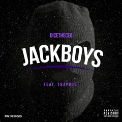 DiceTheCeo X Trap800 - Jackboys