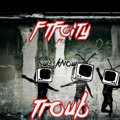 We Know ft. Troub
