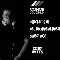PODCAST 001 :MELBOURNE MADNESS : GUEST COBY WATTS