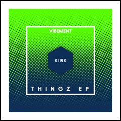KING [THINGZ EP] [OUT NOW!] [BUY = FREE]