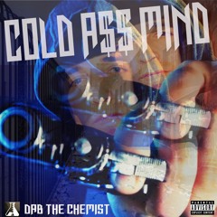 COLD A$$ MIND - DAB THE CHEMIST