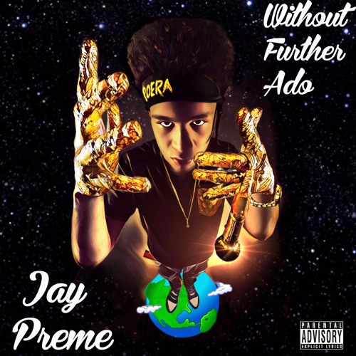 Stream Jay Preme  Listen to Without Further Ado playlist online for