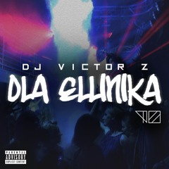 DJ VICTOR Z - OLA ELLINIKA: All Greek Hits 2017