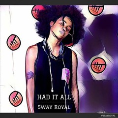 Had It All (Freestyle) x Sway Royal