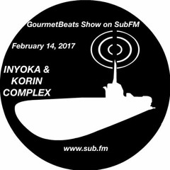 Inyoka b2b Korin Complex - GourmetBeats Show 2/14/17 SUB.FM