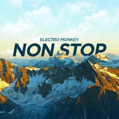 ELECTRO MONKEY - Non Stop (Original Mix) OUT NOW