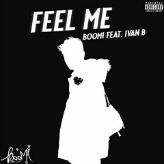 Boomi - Feel Me (Feat. Ivan B)