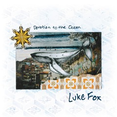 LUKE FOX - Devotion To The Ocean