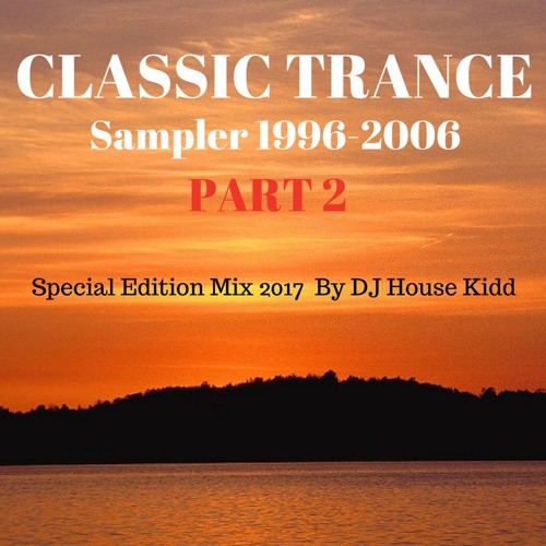 Stream CLASSIC TRANCE 19962006 (PART 2) special edition mix 2017 by