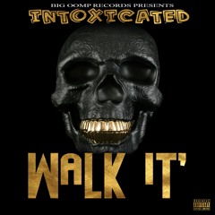 Intoxicated - Walk It