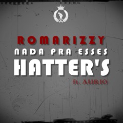 Romarizzy - Nada Pra Esses Hatter's (ft. Aurio)