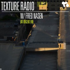 Texture Radio 16-02-17 w/ Fred Nasen at urgent.fm