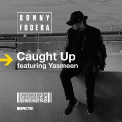 Sonny Fodera featuring Yasmeen 'Caught Up' (Extended Mix)