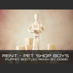 Rent - Pet Shop Boys (Bootleg Remix by Dobie)