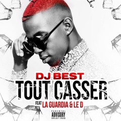 DJ Best - Tout Casser feat La Guardia et Le D