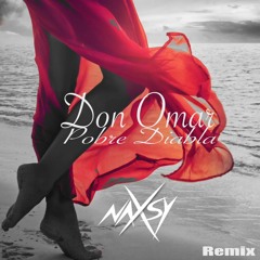 Don Omar - Pobre Diabla (Naxsy NuDisco Remix)
